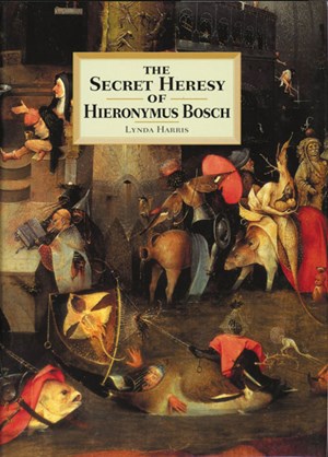 The Secret Heresy of Hieronymus Bosch