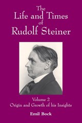 The Life and Times of Rudolf Steiner, Volume 2