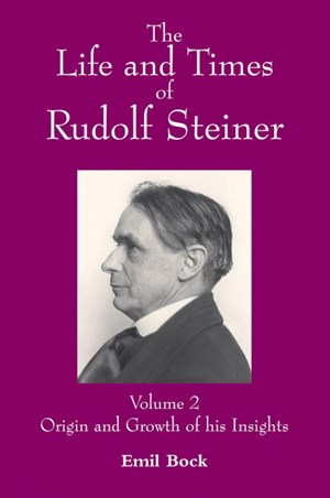 The Life and Times of Rudolf Steiner, Volume 2