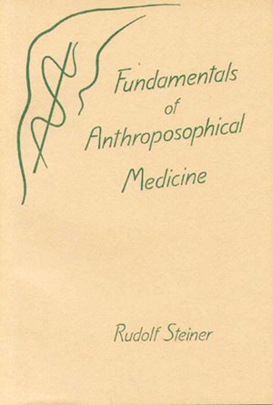 Fundamentals of Anthroposophic Medicine