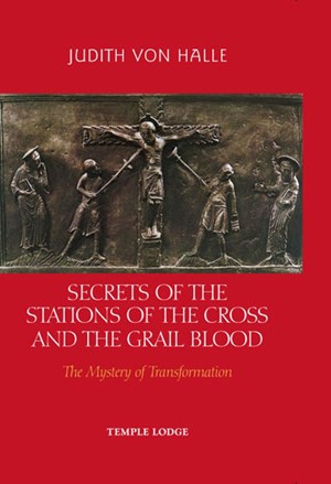 Secrets of the Stations of the Cross and the Grail Blood