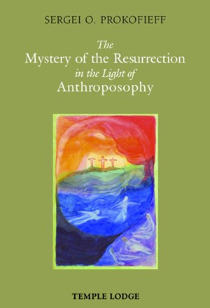 Mystery of the Resurrection in the Light of Anthroposophy