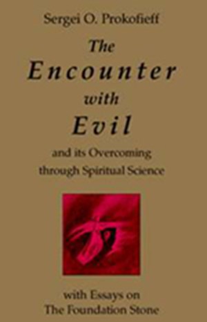 The Encounter with Evil and its overcoming through Spiritual Science